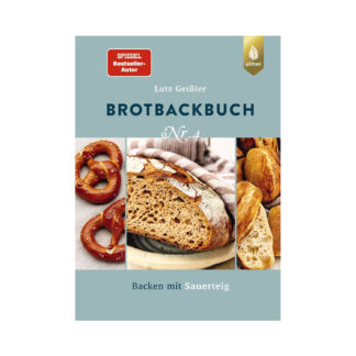 Backen mit Sauerteig - das Brotbackbuch Nr. 4 von Lutz Geißler